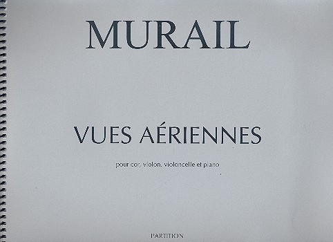 Vues aériennes pour cor, violon,&nbsp;&nbsp;violoncelle et piano&nbsp;&nbsp;partition et parties