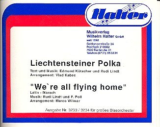 Liechtensteiner Polka  und  We're all&nbsp;&nbsp;flying home: für Blasorchester&nbsp;&nbsp;Direktion und Stimmen