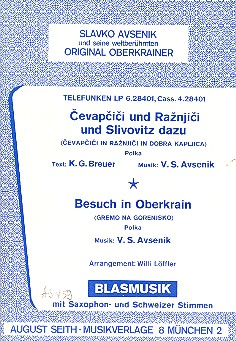 Cevapcici und Raznjici und Slivovitz dazu  und  Besuch in Oberkrain: für Blasorchester (mit Sax-  und Schweizer Stimmen),  Direktion und Stimmen