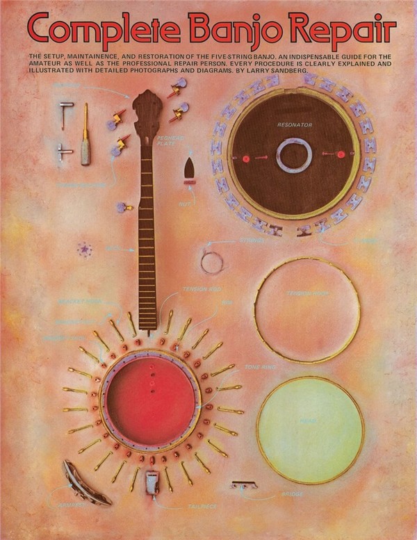 Complete Banjo Repair The Setup,Maintainence and Restoration&nbsp;&nbsp;of the Five-String-Banjo&nbsp;&nbsp;