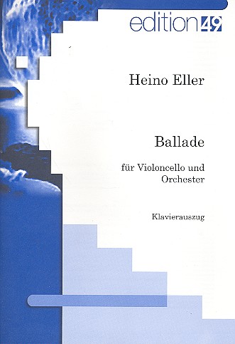 Ballade für Violoncello und Orchester  für Violoncello und Klavier  