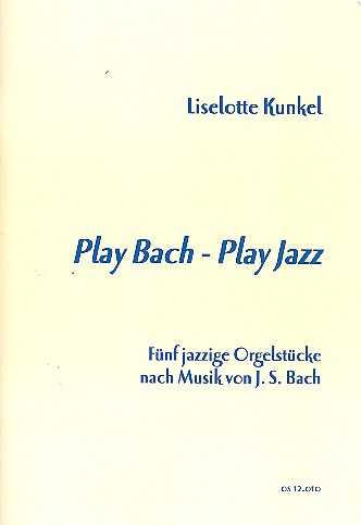 Play Bach - Play Jazz  für Orgel  