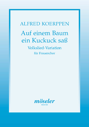 Variationen über Auf einem Baum ein Kuckuck&nbsp;&nbsp;sass für Frauenchor a cappella&nbsp;&nbsp;Partitur