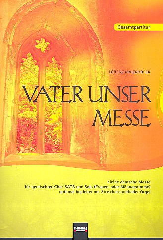 Vater Unser - Messe &nbsp;&nbsp;für Solo und gem Chor, Streicher (Orgel ad lib)&nbsp;&nbsp;Partitur