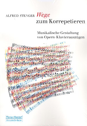 Wege zum Korrepetieren Musikalische&nbsp;&nbsp;Gestaltung von Opern-Klavierauszügen&nbsp;&nbsp;