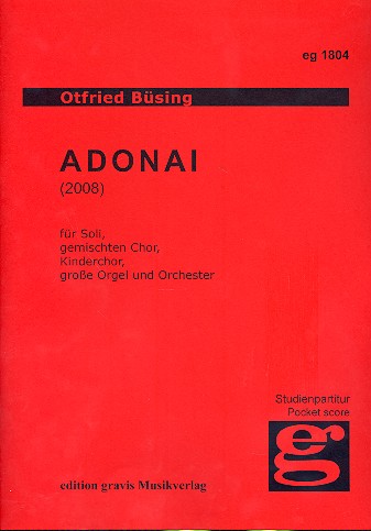 Adonai für Soli, gem Chor, Kinderchor,  Orgel und Orchester  Studienpartitur