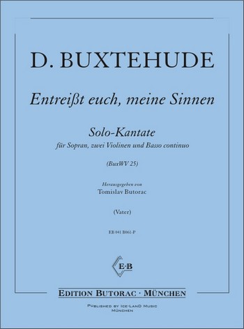 Entreisst euch meine Sinnen BuxWV25&nbsp;&nbsp;für Sopran, 2 Violinen und Bc&nbsp;&nbsp;Partitur und Stimmen