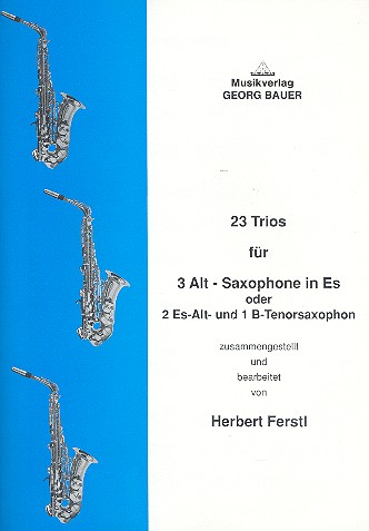 23 Trios  für 3 Saxophone (AAA/AAT)  Partitur und Stimmen