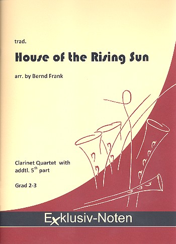 The House of the rising Sun: für&nbsp;&nbsp;4-5 Klarinetten (4 Klarinetten und Bassklarinette)&nbsp;&nbsp;Partitur und Stimmen