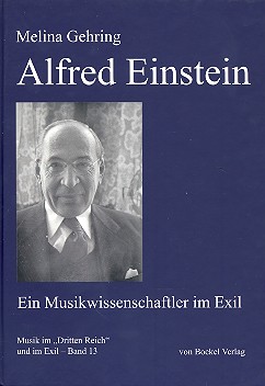 Alfred Einstein  Ein Musikwissenschaftler im Exil  