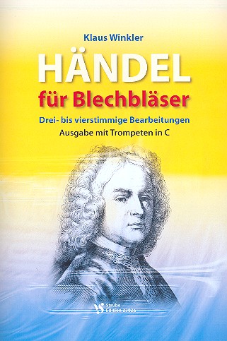 Händel für Blechbläser &nbsp;&nbsp;für 3-4-stimmige Blechbläser-Ensembles&nbsp;&nbsp;Spielpartitur mit Trompeten in C