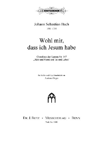 Wohl mir dass ich Jesum habe BWV147&nbsp;&nbsp;für gem Chor (SABar) und Orgel&nbsp;&nbsp;Partitur