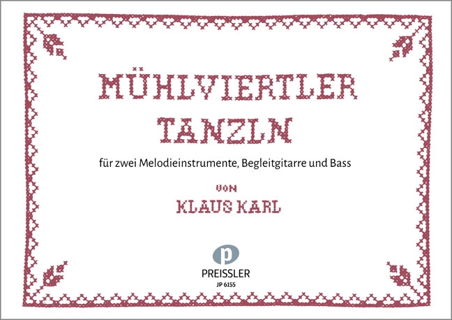 Mühlviertler Tanzln: für 2 Melodieinstrumente,&nbsp;&nbsp;Gitarre und Bass&nbsp;&nbsp;Spielpartitur