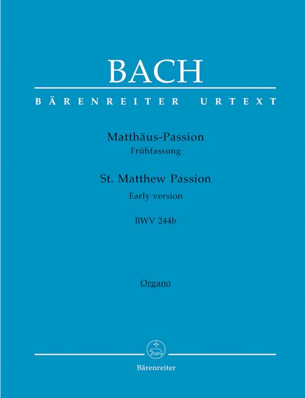 Matthäus-Passion (Frühfassung) BWV244b&nbsp;&nbsp;für Soli, gem Chor und Orchester&nbsp;&nbsp;Orgel