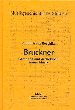 Bruckner   Gestalten und Archetypen seiner Musik  gebunden