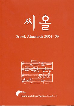 Ssi-ol-Almanach 2004-2009 der&nbsp;&nbsp;Internationalen Isang Yun Gesellschaft e.V.&nbsp;&nbsp;