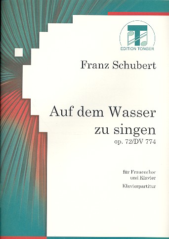 Auf dem Wasser zu singen op.72 D774  für Frauenchor und Klavier  Partitur