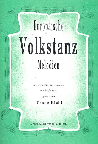 Europäische Volkstanz-Melodien:&nbsp;&nbsp;für 2 Melodie-Instrumente und Begleitung&nbsp;&nbsp;Spielpartitur