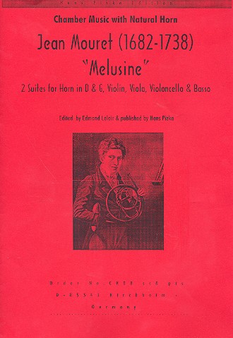 Melusine 2 Suites for horn in D and G,&nbsp;&nbsp;violin, viola, violoncello and basso&nbsp;&nbsp;score+parts