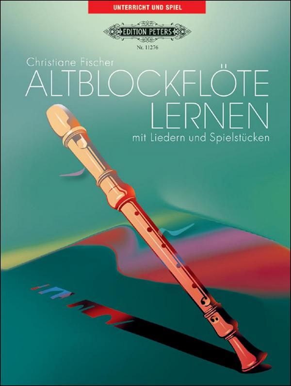 Altblockflöte lernen mit Liedern und Spielstücken&nbsp;&nbsp;&nbsp;&nbsp;