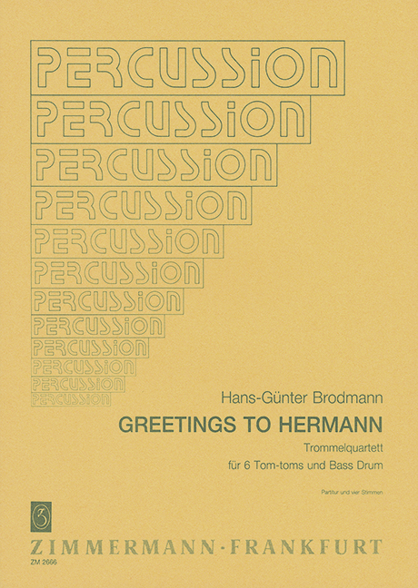 Greetings to Hermann&nbsp;&nbsp;für 4 Trommler (6 Tom-Toms und Bass Drum)&nbsp;&nbsp;Partitur und Stimmen