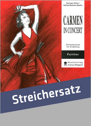 Carmen in Concert   für Sprecher und Streichorchester  Partitur mit Text, Klavierauszug und Stimmen