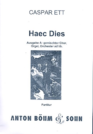 Haec Dies Ausgabe A  für gem Chor, Orgel, und Orchester ad lib.  Partitur