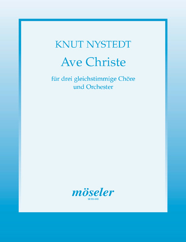 Ave Christe&nbsp;&nbsp;für 3 gleichstimmige Chöre und Orchester&nbsp;&nbsp;Partitur