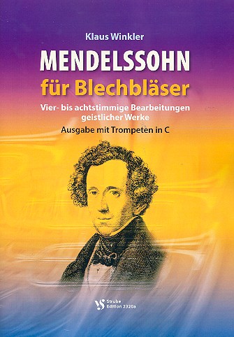 Mendelssohn für Blechbläser&nbsp;&nbsp;für 4-8-stimmiges Blechbläser-Ensemble&nbsp;&nbsp;Spielpartitur mit Trompeten in C