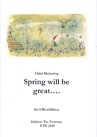 Spring will be great für 4 Blockflöten  (wechselnde Besetzung)  Partitur und Stimmen