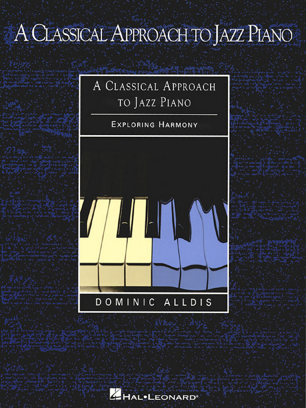 A classical Approach to Jazz Piano -&nbsp;&nbsp;Exploring Harmony&nbsp;&nbsp;