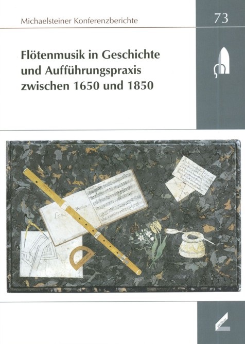 Flötenmusik in Geschichte und Aufführungspraxis zwischen 1650 und 1850  XXXIV. Wissenschaftliche Arbeitstagung Michaelstein 5. bis 7. Mai 2006  
