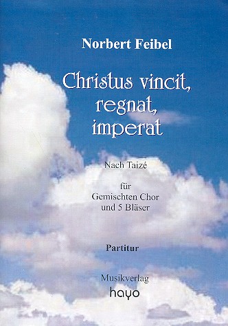 Christus vincit, regnat, imperat für gem Chor,  Flöte, Oboe, Klarinette, Horn und Fagott  Partitur
