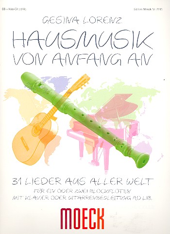Hausmusik von Anfang an für  1-2 Sopranblockflöten (Klavier/Gitarre ad lib)  Partitur und 2 Spielpartituren