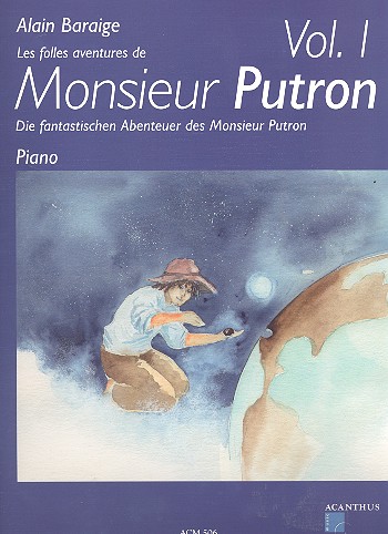 Die fantastischen Abenteuer des Monsieur  Putron Band 1 für Klavier  