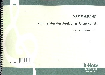 Frühmeister der deutschen Orgelkunst&nbsp;&nbsp;&nbsp;&nbsp;