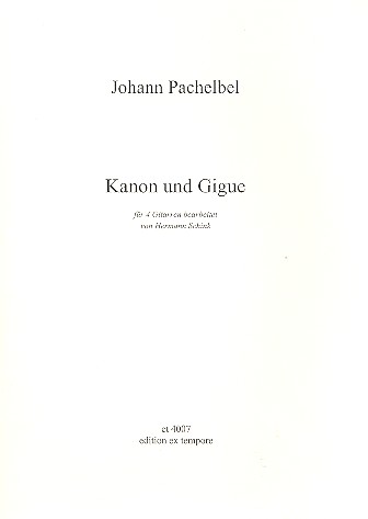 Kanon und Gigue&nbsp;&nbsp;für 4 Gitarren&nbsp;&nbsp;Partitur und Stimmen