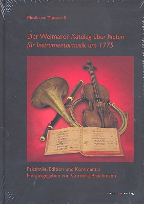 Der Weimarer Katalog über Noten der  Instrumentalmusik um 1775  Faksimile, Edition und Kommentar