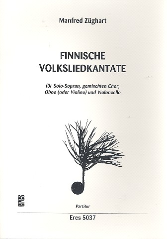 Finnische Volksliedkantate für Sopran,  gem Chor, Oboe (Violine) und Violoncello  Partitur (dt)