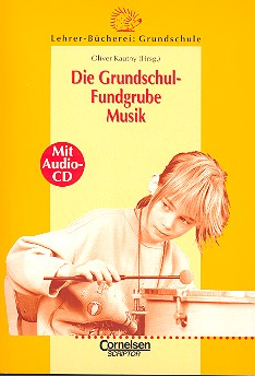 Die Grundschul-Fundgrube Musik (+CD)  Anregungen und Praxishilfen  