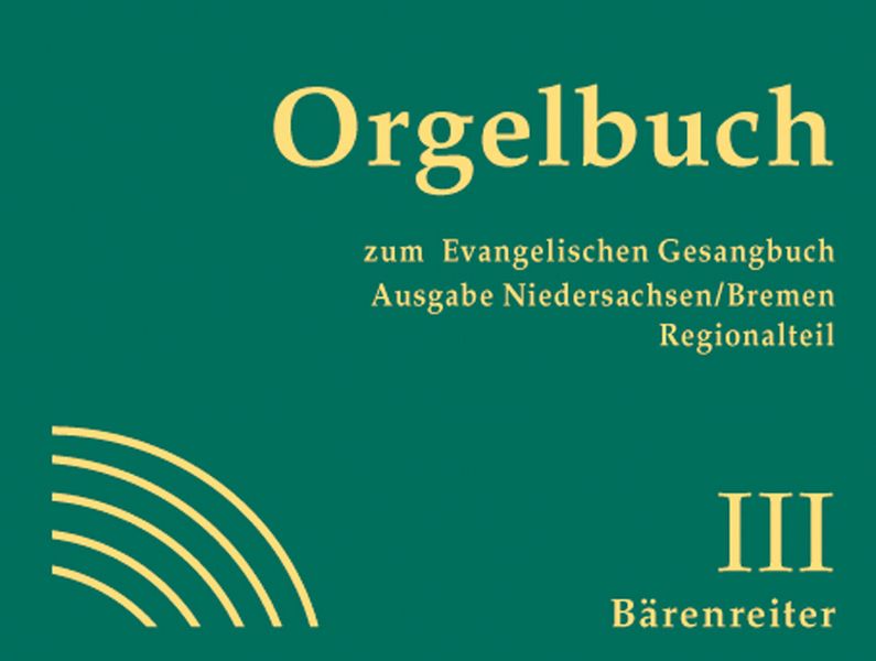 Orgelbuch zum evangelischen Gesangbuch&nbsp;&nbsp;Band 3 Ausgabe Niedersachsen/Bremen&nbsp;&nbsp;Regionalteil