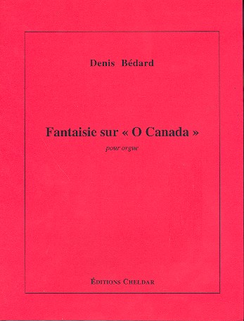 Fantaisie sur 'O Canada'&nbsp;&nbsp;pour orgue&nbsp;&nbsp;