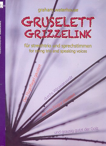 Gruselett Grizzelink für Violine, Viola,  Violoncello und Sprechstimme  Partitur und Stimmen