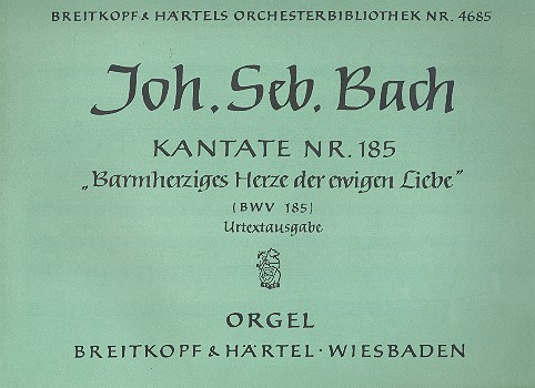 Barmherziges Herze der ewigen Liebe&nbsp;&nbsp;Kantate Nr.185 BWV185&nbsp;&nbsp;Orgel