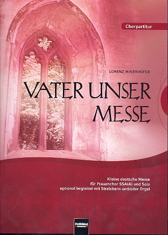 Vater unser Messe für Solo und Frauenchor&nbsp;&nbsp;(Streicher und Orgel ad lib)&nbsp;&nbsp;Chorpartitur