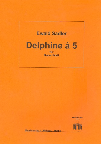 Delphine à 5 für 2 Trompeten, Horn,  Posaune und Tuba  Partitur und Stimmen