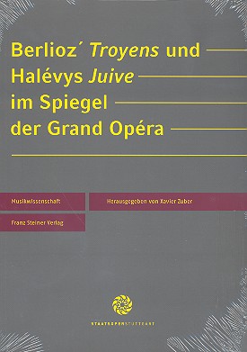 Berlioz' Troyens und Halevys Juive im  Spiegel der Grand Opéra  