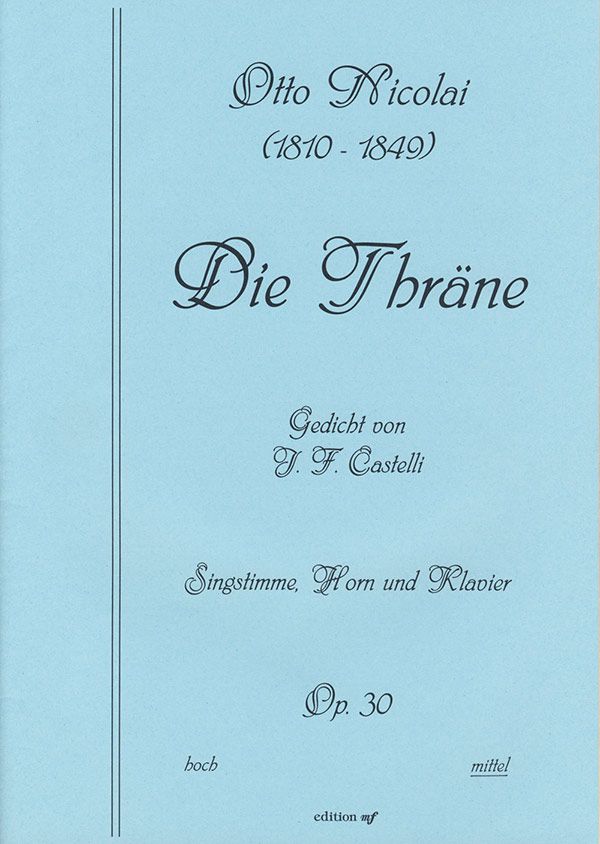 Die Thräne op.30 für Gesang (mittel), Horn&nbsp;&nbsp;und Klavier&nbsp;&nbsp;Stimmen