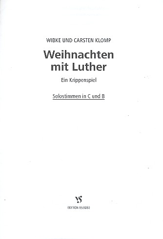 Weihnachten mit Luther für Sprecher,&nbsp;&nbsp;Soli, Kinderchor und Instrumente&nbsp;&nbsp;Solostimmen in C und B