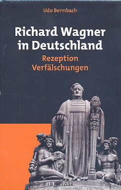 Richard Wagner in Deutschland Rezeption  Verfälschungen  